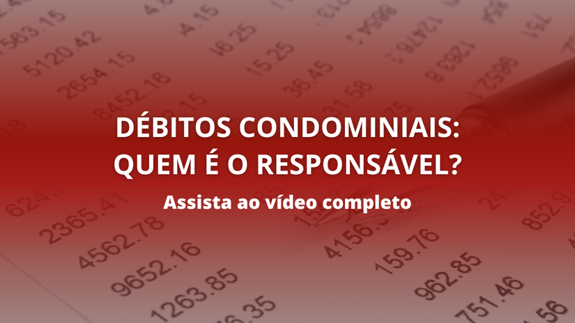 Débitos Condominiais: Quem é o responsável?